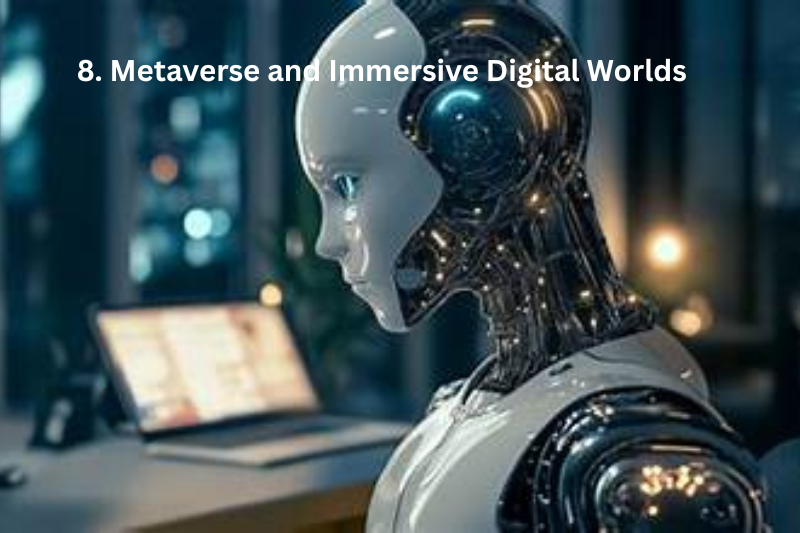 8. Metaverse and Immersive Digital Worlds