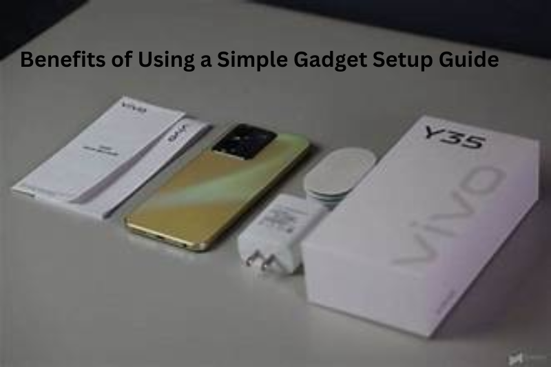 Benefits of Using a Simple Gadget Setup Guide