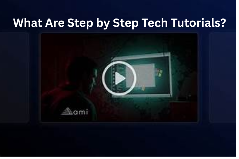 What Are Step by Step Tech Tutorials