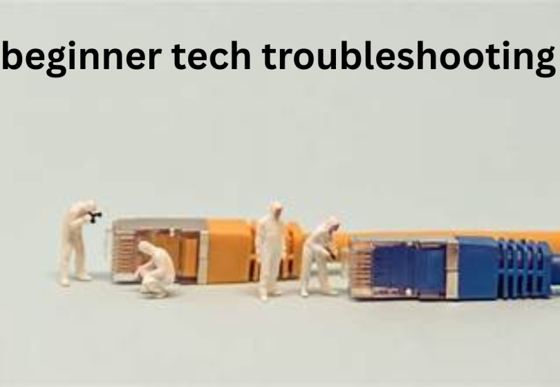 beginner tech troubleshooting