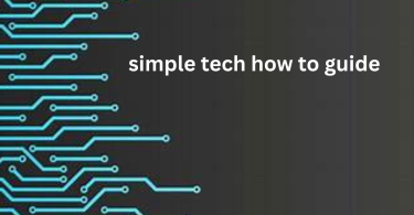 simple tech how to guide