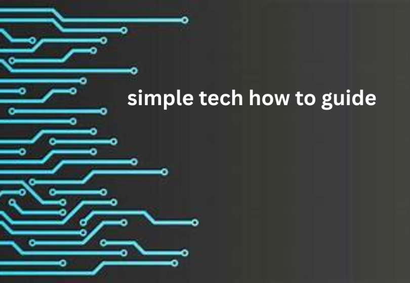 simple tech how to guide